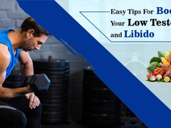 Easy Tips for Boost Your Low Testosterone and&nbsp;libido
